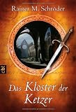 Das Kloster der Ketzer - Rainer M. Schr&ouml;der