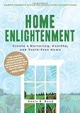 Home Enlightenment: Create a Nurturing, Healthy, and Toxin-Free Home