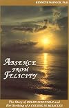 Absence from Felicity : The Story of Helen Schucman and Her Scribing of A Course in Miracles