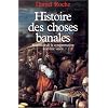 Histoire des choses banales naissance de la consomation (XVIi�me-XIX�me siecle)