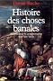 Histoire des choses banales naissance de la consomation (XVIi�me-XIX�me siecle)