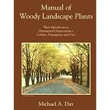Manual of Woody Landscape Plants: Their Identification, Ornamental Characteristics, Culture, Propagation and Uses