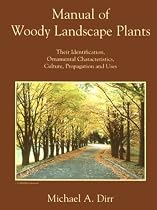 Manual of Woody Landscape Plants: Their Identification, Ornamental Characteristics, Culture, Propagation and Uses
