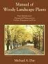 Manual of Woody Landscape Plants: Their Identification, Ornamental Characteristics, Culture, Propagation and Uses