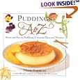 Puddings A to Z: Sweet and Savory Puddings, Custards, Flans and Mousses (A to Z Cookbooks)