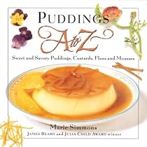 Puddings A to Z: Sweet and Savory Puddings, Custards, Flans and Mousses (A to Z Cookbooks)