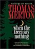 When the Trees Say Nothing: Writings on Nature