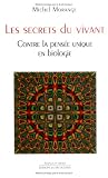 Les secrets du vivant : Contre la pens�e unique en biologie