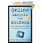 Online Markets for Writers: How to Make Money by Selling Your Writing on the Internet