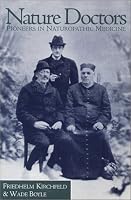 Nature Doctors: Pioneers in Naturopathic Medicine