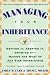 Managing Your Inheritance: Getting It, Keeping It, Growing It--Making the Most of Any Size Inheritance Managing Your Inheritance: Getting It, Keeping It, Growing It--Making the Most of Any Size Inheritance cover image