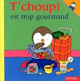 T'choupi est trop gourmand