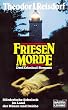 Friesen- Morde. Land, Leute und Leichen / Inselsch�nheit / Jadedistel.