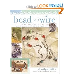 Bead on a Wire: Making Handcrafted Wire and Beaded Jewelry