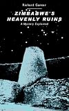 Zimbabwe s Heavenly Ruins: A Mystery Explained