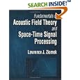 Fundamentals of Acoustic Field Theory and Space-Time Signal Processing by  Lawrence Ziomek