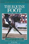 Understanding the Equine Foot (The horse care health care library)