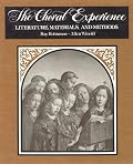 The Choral Experience: Literature, Materials, and Methods