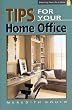 Tips for Your Home Office (Enhancing Your Life at Home)