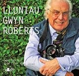 Lluniau Gwyn Roberts = Photography by Gwyn Roberts