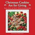 Christmas Cookies Are for Giving: Recipes, Stories and Tips for Making Heartwarming Gifts by  Kristin Johnson and Mimi Cummins
