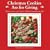 Christmas Cookies Are for Giving: Recipes, Stories and Tips for Making Heartwarming Gifts