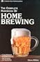 The Complete Handbook of Home Brewing: Equipment, Ingredients, Methods, 55 Recipes