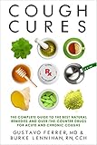 Cough Cures: The Complete Guide to the Best Natural Remedies and Over-the-Counter Drugs for Acute and Chronic Coughs