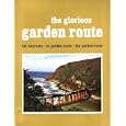 The Glorious Garden Route: South Africa by  Editors of Protea Color Prints