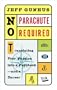 No Parachute Required: Translating Your Passion Into a Paycheck--and a Career