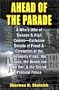 Ahead of the Parade: A Whos Who of Treason and High Crimes: Exclusive Details of Fraud and Corruption of the Monopoly Press, the Banks, the Bench and the Bar, and the Secret Political Police