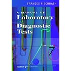A Manual of Laboratory and Diagnostic Tests by Frances Talaska Fischbach