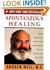 Spontaneous Healing: How to Discover and Enhance Your Body's Natural Ability to Maintain and Heal  Itself