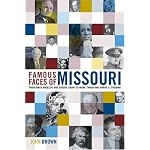 Famous Faces of Missouri: From Maya Angelou and Sheryl Crow to Mark Twain and Harry S. Truman book cover