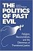 Book Politics of Past Evil: Religion, Reconciliation, And the Dilemmas of Transitional Justice