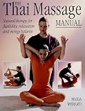 The Thai Massage Manual: Natural Therapy for Flexibility, Relaxation and Energy Balance