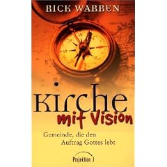 Kirche mit Vision: Gemeinde, die den Auftrag Gottes lebt