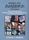 Hands-On America: Art Activities About Colonial America, African-Americans, and Southeast Indians - Vol II (Hands-On)