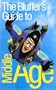 The Bluffer's Guide to Middle Age: The Bluffer's Guide Series (Bluffer's Guides - Oval Books)
