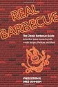 Real Barbecue: The Classic Barbecue Guide to the Best Joints Across the USA --- with Recipes, Porklore, and More!