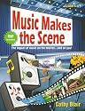 Music Makes the Scene: The impact of music on the movies ... and on you! (Grades 5-8; DVD Included)