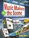Music Makes the Scene: The impact of music on the movies ... and on you! (Grades 5-8; DVD Included)