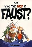 Who the fuck is Faust?