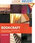 Bookcraft: Techniques for Binding, Folding, and Decorating to Create Books and More