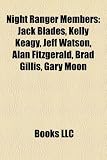 Night Ranger Members: Jack Blades, Kelly Keagy, Jeff Watson, Alan Fitzgerald, Brad Gillis, Gary Moon