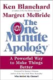 The One Minute Apology: A Powerful Way to Make Things Better Ken Blanchard, Margret Mcbride
