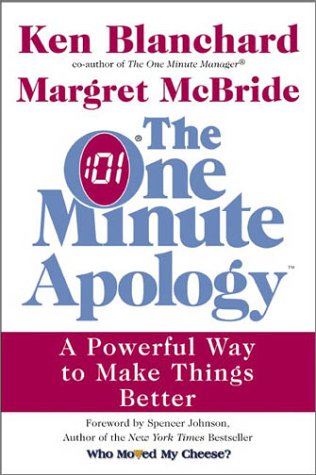 The One Minute Apology: A Powerful Way to Make Things Better