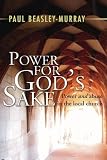 Power for God`s Sake: Power and Abuse in the Local Church
