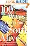 100 Ways to Keep Your Soul Alive: Living Deeply and Fully Every Day