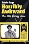 Horribly Awkward: The New Funny Bone